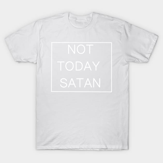 Not Today Satan T-Shirt by HerbalBlue